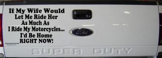If My Wife Would Let Me Ride Her Like I Do My Motorcycles Id Be Home Right Now Moto Sports Car or Truck Window Vinyl Decal Sticker (Black)