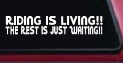 Riding Is Living The Rest Is Just Waiting Biker Car or Truck Window Decal Sticker