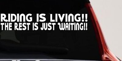 Riding Is Living The Rest Is Just Waiting Biker Car or Truck Window Vinyl Decal Sticker