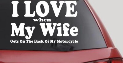I Love When My Wife Gets On The Back Of My Motorcycle Biker Car or Truck Window Vinyl Decal Sticker