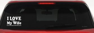 I Love When My Wife Gets On The Back Of My Motorcycle Biker Car or Truck Window Decal Sticker (White)