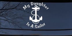 My Daughter Is A Sailor With Anchor Military Car or Truck Window Decal Sticker