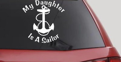 My Daughter Is A Sailor With Anchor Military Car or Truck Window Vinyl Decal Sticker