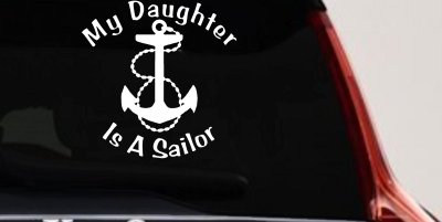 My Daughter Is A Sailor With Anchor Military Car or Truck Window Vinyl Decal Sticker