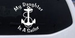 My Daughter Is A Sailor With Anchor Military Car or Truck Window Decal Sticker