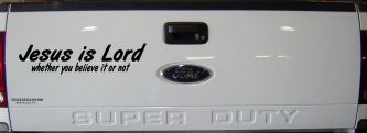 Jesus Is Lord Whether You Believe It Or Not Christian Car or Truck Window Decal Sticker (Black)