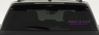 Jesus Is Lord Whether You Believe It Or Not Christian Car or Truck Window Decal Sticker (Violet)