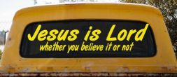 Jesus Is Lord Whether You Believe It Or Not Christian Car or Truck Window Vinyl Decal Sticker (Yellow)