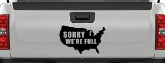 Sorry We're Full America USA Immigration Patriotic Car or Truck Window Decal Sticker (Black)