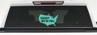 Sorry We're Full America USA Immigration Patriotic Car or Truck Window Decal Sticker (Mint)