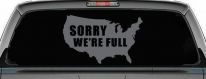 Sorry We're Full America USA Immigration Patriotic Car or Truck Window Vinyl Decal Sticker (Silver)