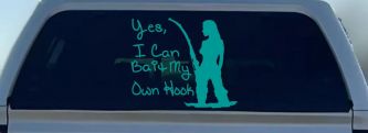 Yes I Can Bait My Own Hook Fishing Car or Truck Window Decal Sticker (Turquoise)