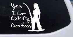 Yes I Can Bait My Own Hook Fishing Car or Truck Window Decal Sticker