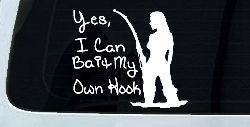 Yes I Can Bait My Own Hook Fishing Car or Truck Window Decal Sticker