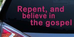 Repent And Believe In The Gospel Christian Car or Truck Window Vinyl Decal Sticker (Hot Pink)