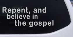 Repent And Believe In The Gospel Christian Car or Truck Window Decal Sticker (Light Gray)