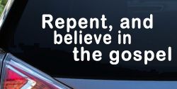 Repent And Believe In The Gospel Christian Car or Truck Window Decal Sticker
