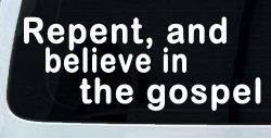 Repent And Believe In The Gospel Christian Car or Truck Window Decal Sticker