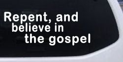 Repent And Believe In The Gospel Christian Car or Truck Window Decal Sticker