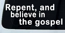 Repent And Believe In The Gospel Christian Car or Truck Window Decal Sticker