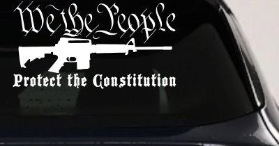 We The People Protect The Constitution AR 15 Guns Car or Truck Window Vinyl Decal Sticker