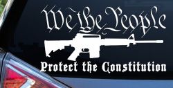 We The People Protect The Constitution AR 15 Guns Car or Truck Window Decal Sticker