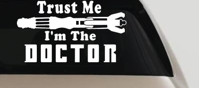 Doctor Who Sonic Screwdriver Trust Me Im The Doctor Sci Fi Car or Truck Window Vinyl Decal Sticker