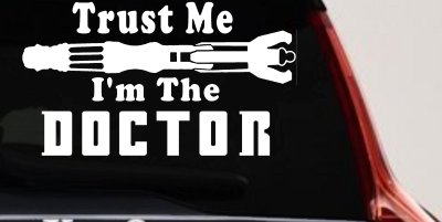 Doctor Who Sonic Screwdriver Trust Me Im The Doctor Sci Fi Car or Truck Window Vinyl Decal Sticker