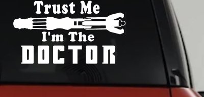 Doctor Who Sonic Screwdriver Trust Me Im The Doctor Sci Fi Car or Truck Window Vinyl Decal Sticker