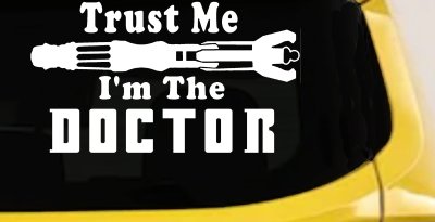 Doctor Who Sonic Screwdriver Trust Me Im The Doctor Sci Fi Car or Truck Window Vinyl Decal Sticker