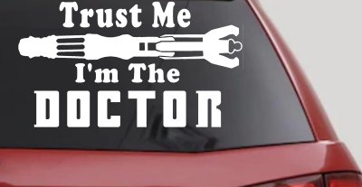 Doctor Who Sonic Screwdriver Trust Me Im The Doctor Sci Fi Car or Truck Window Vinyl Decal Sticker