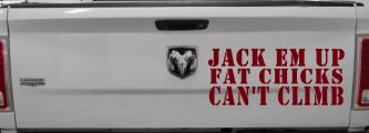 Jack Em Up Fat Chicks Cant Climb Off Road Car or Truck Window Decal Sticker (Burgundy)