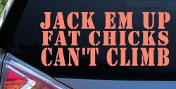 Jack Em Up Fat Chicks Cant Climb Off Road Car or Truck Window Decal Sticker (Coral)