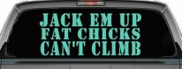 Jack Em Up Fat Chicks Cant Climb Off Road Car or Truck Window Vinyl Decal Sticker (Mint)
