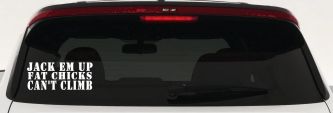 Jack Em Up Fat Chicks Cant Climb Off Road Car or Truck Window Decal Sticker (White)