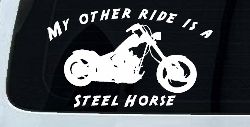 My Other Ride Is A Steel Horse Motorcycle Biker Car or Truck Window Decal Sticker