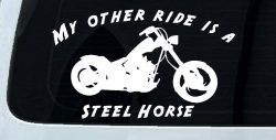 My Other Ride Is A Steel Horse Motorcycle Biker Car or Truck Window Decal Sticker