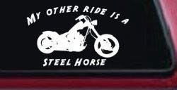 My Other Ride Is A Steel Horse Motorcycle Biker Car or Truck Window Decal Sticker