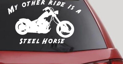 My Other Ride Is A Steel Horse Motorcycle Biker Car or Truck Window Vinyl Decal Sticker