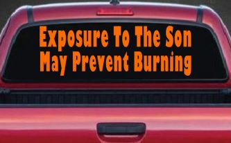 Exposure To The Son May Prevent Burning Christian Car or Truck Window Decal Sticker (Orange)