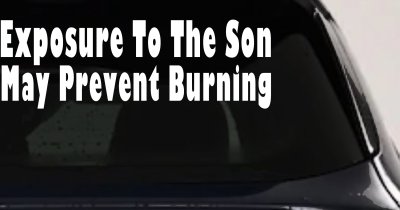 Exposure To The Son May Prevent Burning Christian Car or Truck Window Vinyl Decal Sticker