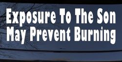 Exposure To The Son May Prevent Burning Christian Car or Truck Window Decal Sticker