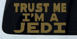 Trust Me Im A Jedi Sci Fi Car or Truck Window Decal Sticker (Gold)