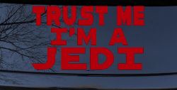 Trust Me Im A Jedi Sci Fi Car or Truck Window Vinyl Decal Sticker (Red)