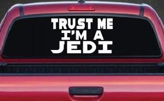 Trust Me Im A Jedi Sci Fi Car or Truck Window Decal Sticker