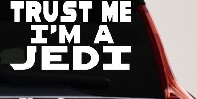 Trust Me Im A Jedi Sci Fi Car or Truck Window Vinyl Decal Sticker