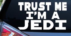 Trust Me Im A Jedi Sci Fi Car or Truck Window Decal Sticker