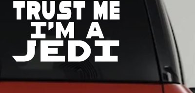 Trust Me Im A Jedi Sci Fi Car or Truck Window Vinyl Decal Sticker