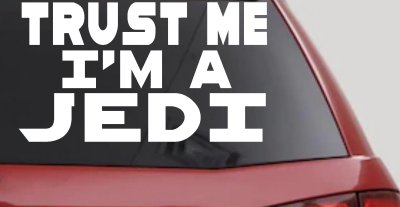 Trust Me Im A Jedi Sci Fi Car or Truck Window Vinyl Decal Sticker