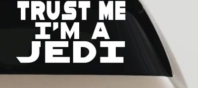Trust Me Im A Jedi Sci Fi Car or Truck Window Vinyl Decal Sticker